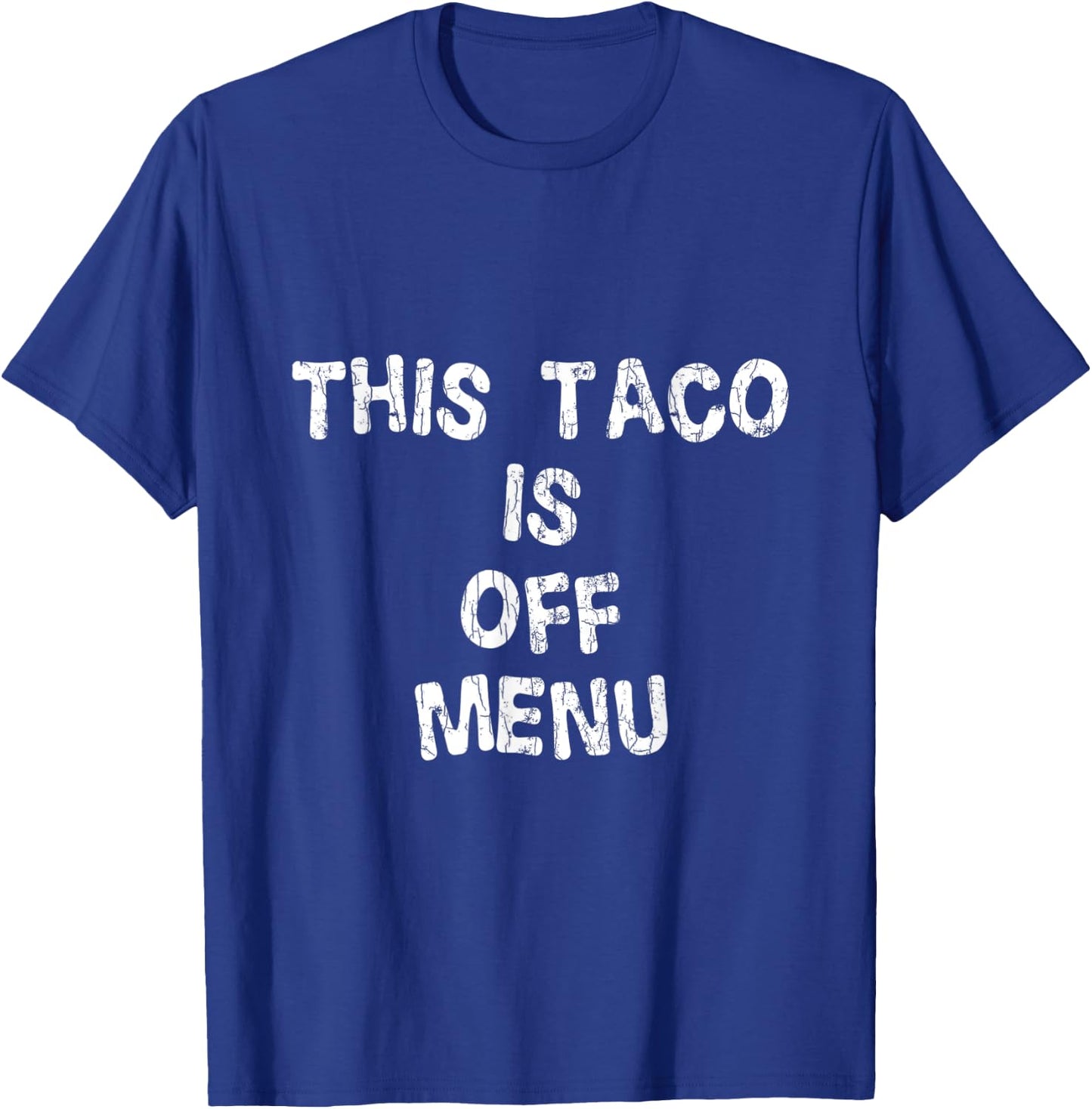 This Taco Is Off Menu Funny Tacos Mexican Food Lover Graphic T-Shirt - T-Shirt | Royal
