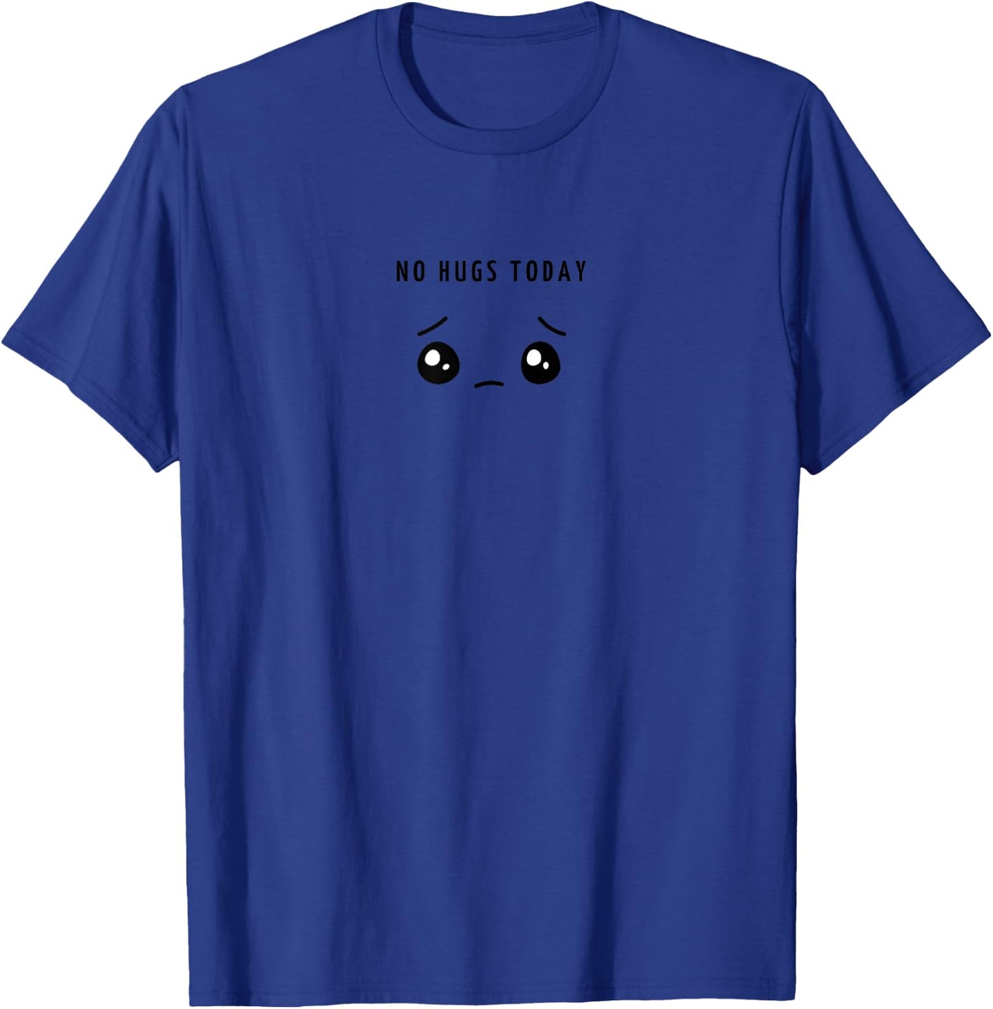 No Hugs Today - Minimalist Sad Face Hug Lover T-Shirt - T-Shirt | Royal