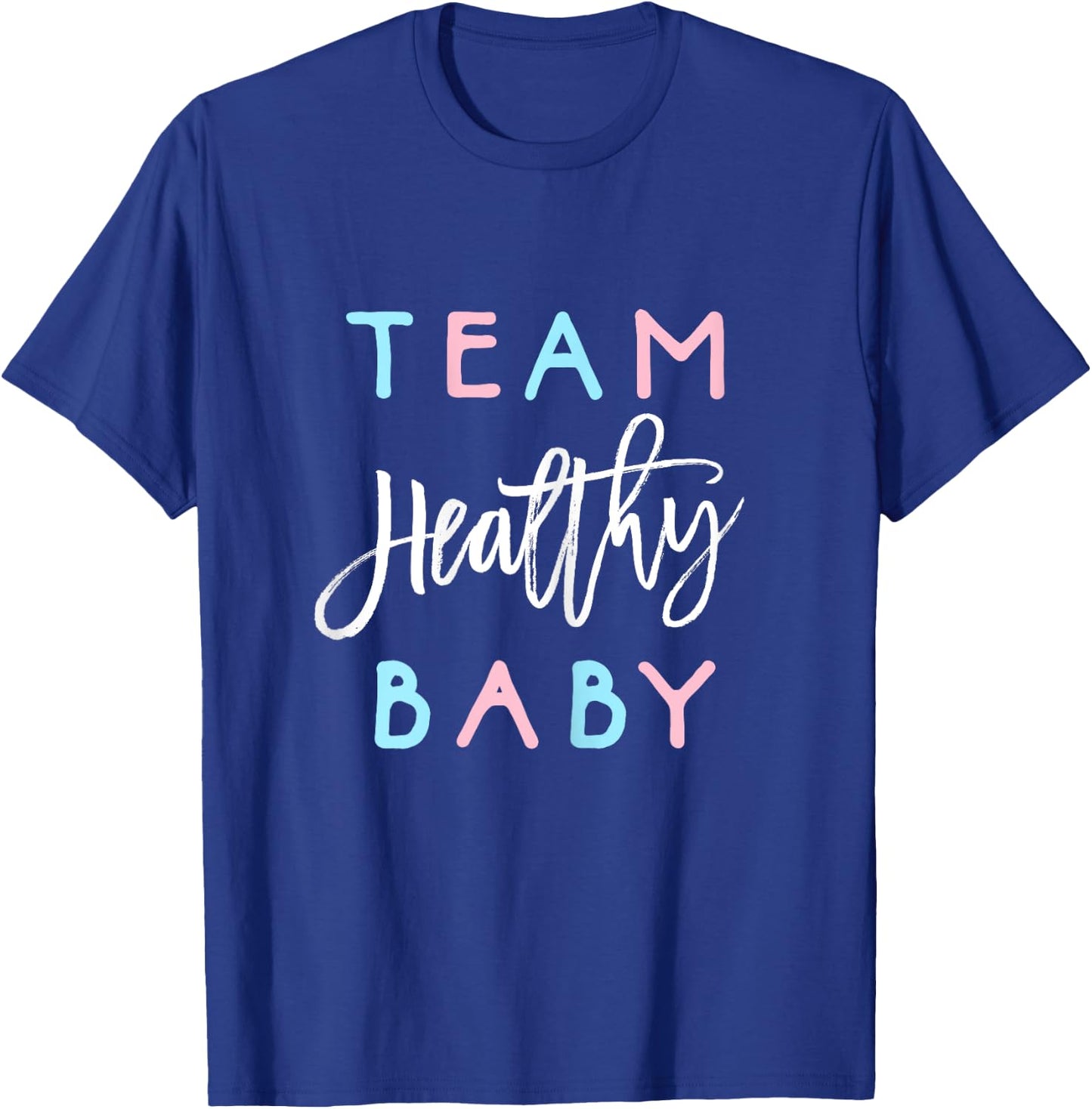 Team Healthy Baby Shirt Gender Reveal Shower Boy or Girl T-Shirt - T-Shirt | Royal