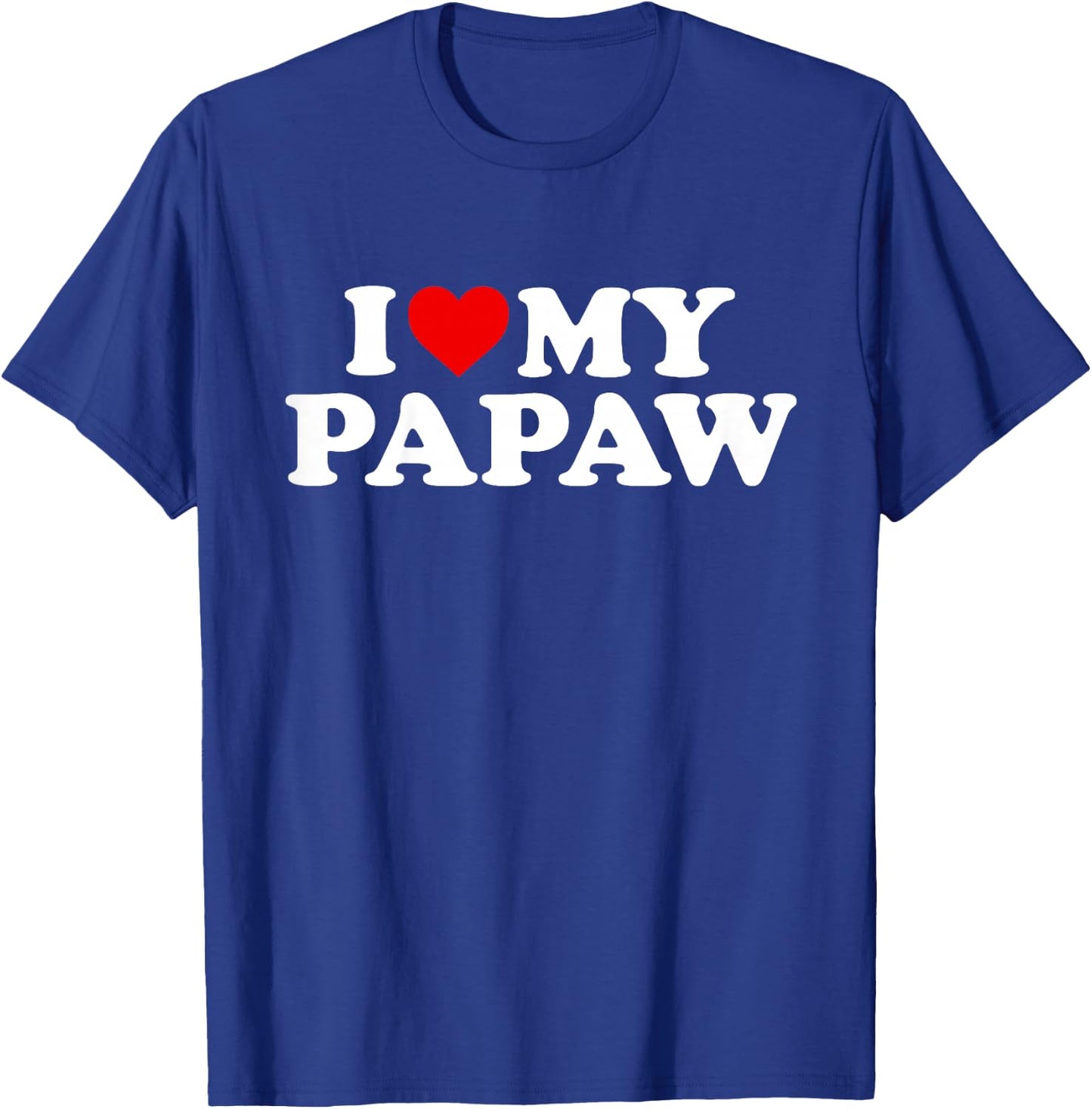 I Love My Papaw Design: Toddler, Boy, Girl, Youth, Baby T-Shirt - T-Shirt | Royal