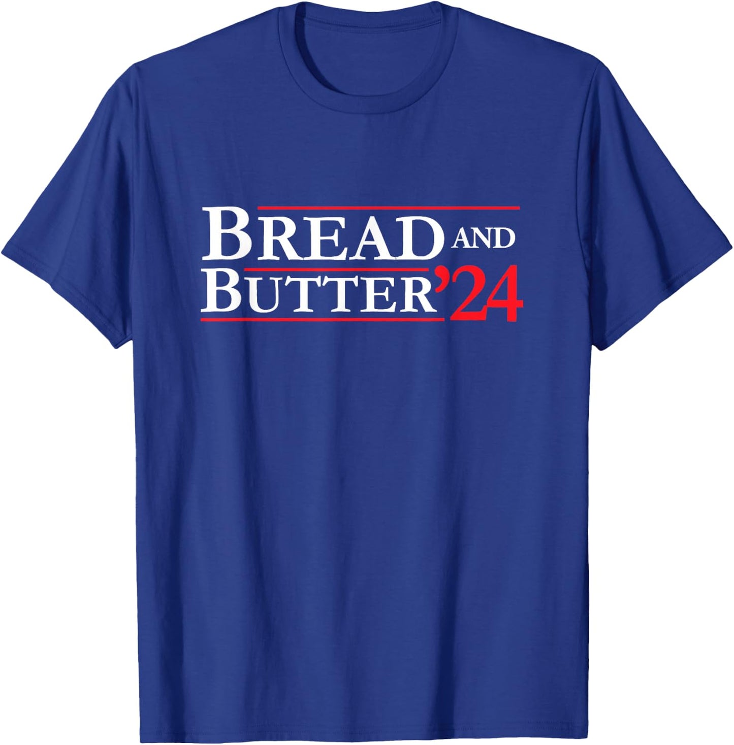 Novelty 2024 Election Campaign | '24 Bread and Butter T-Shirt - T-Shirt | Royal