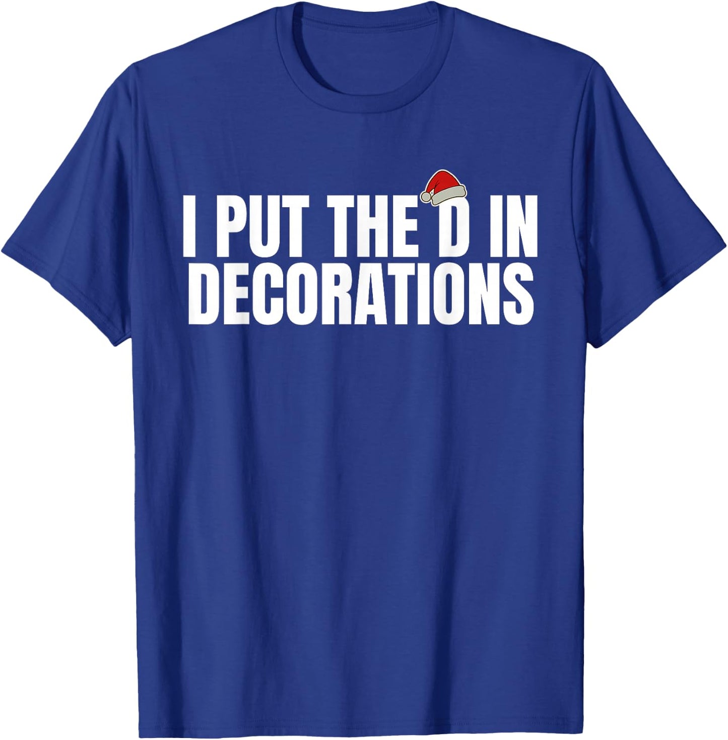 Funny Santa I Put The D in Decorations Matching Couples Xmas T-Shirt - T-Shirt | Royal