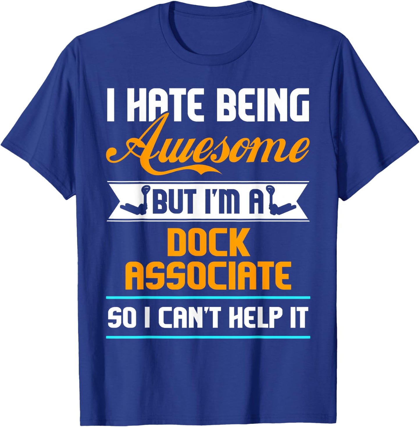 Being Awesome Dock Associate Can't Help It T Shirt T-Shirt - T-Shirt | Royal