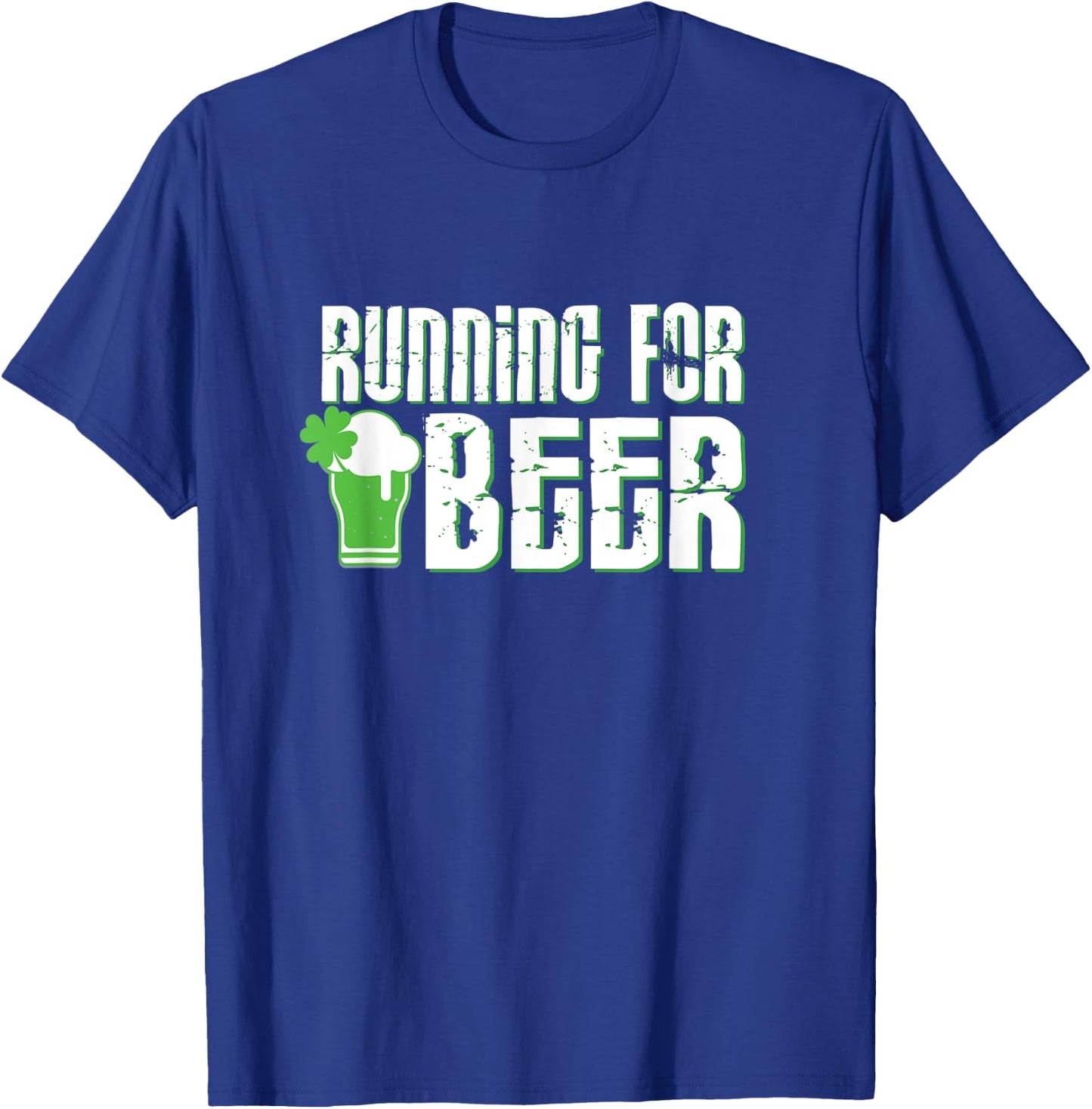 Running For Beer - St. Patrick's Day Run Quote Shirt T-Shirt - T-Shirt | Royal