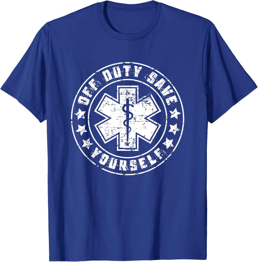Funny EMS Shirt Gift EMTs - Off Duty Save Yourself T-Shirt - T-Shirt | Royal