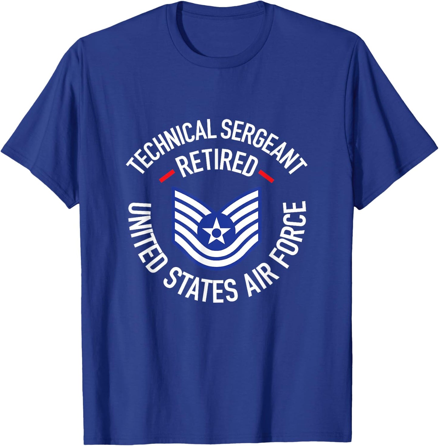Technical Sergeant TSgt Retired Air Force Retirement Shirt T-Shirt - T-Shirt | Royal