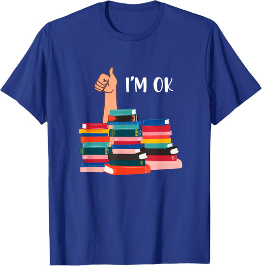 Book I'm Ok Book Reading Reading Book Funny Lovers T-Shirt - T-Shirt | Royal