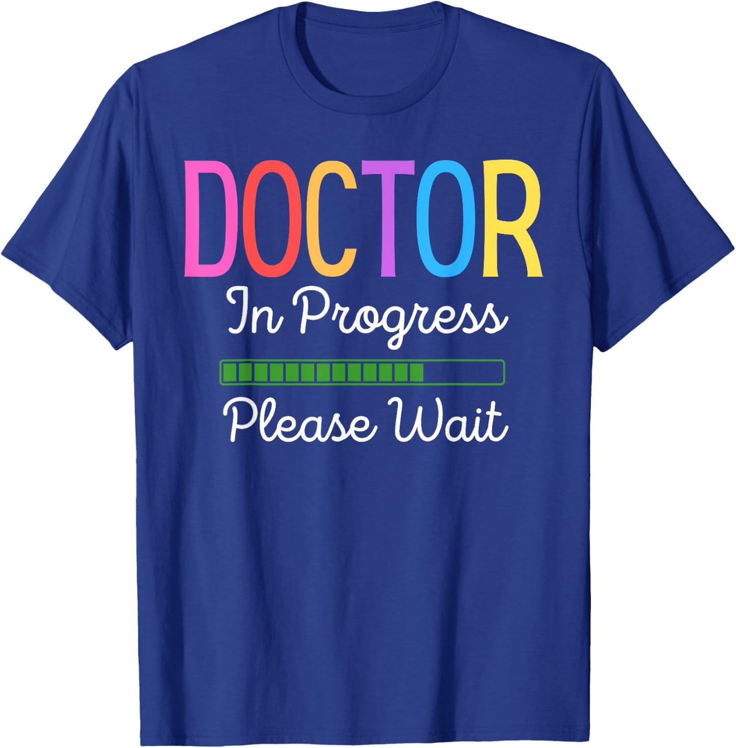 Doctor In Progress Please Wait, Future Doctor Graduate Funny T-Shirt - T-Shirt | Royal