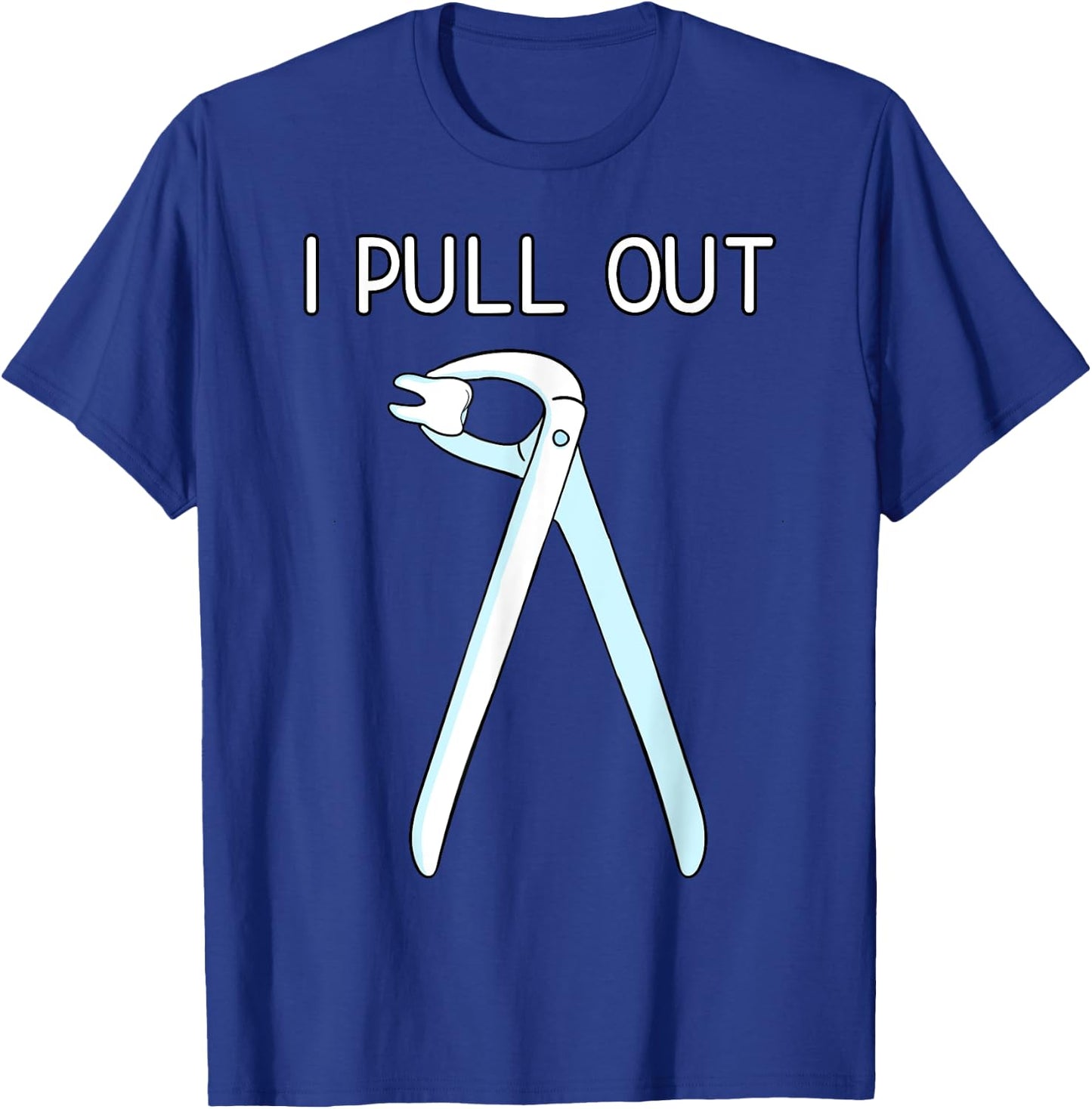 I Pull Out Dental Forceps Dentist Instruments Tooth Gift Small T-Shirt - T-Shirt | Royal