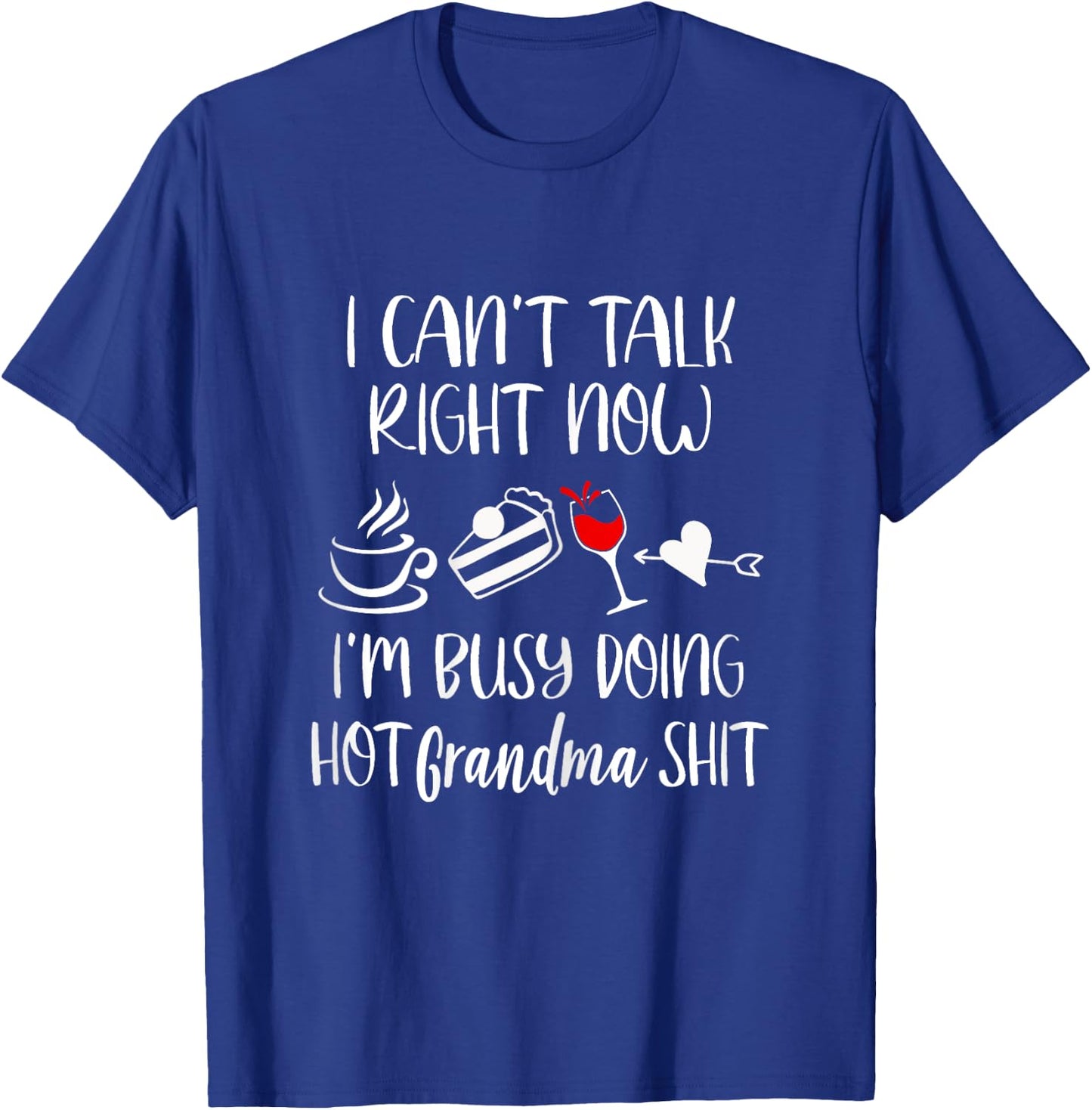 Cant Talk Right Now Im Doing Hot Grandma Shit - Women's Funny Retired Grandma - Black, X-Small, Short Sleeve T-Shirt - T-Shirt | Royal