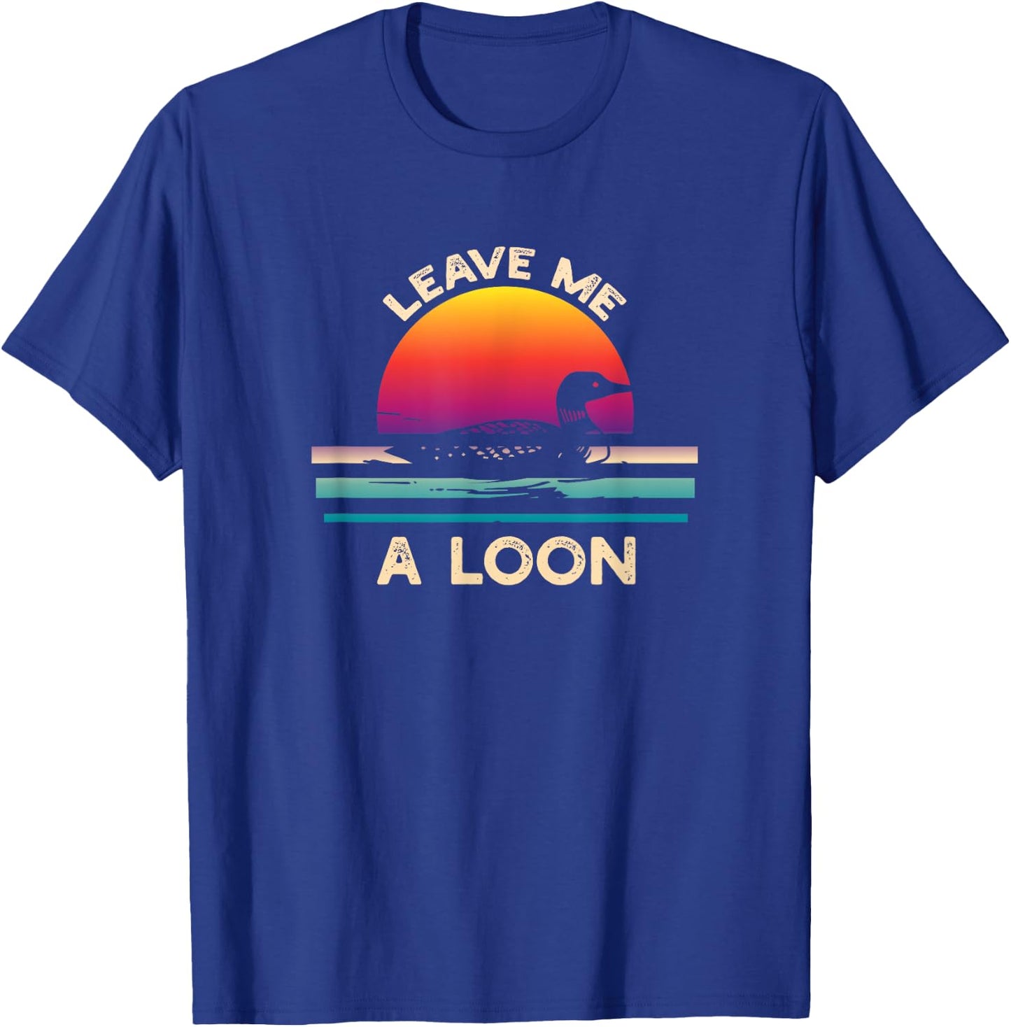 Leave Me A Loon Funny Loon Birdwatching T-Shirt - T-Shirt | Royal