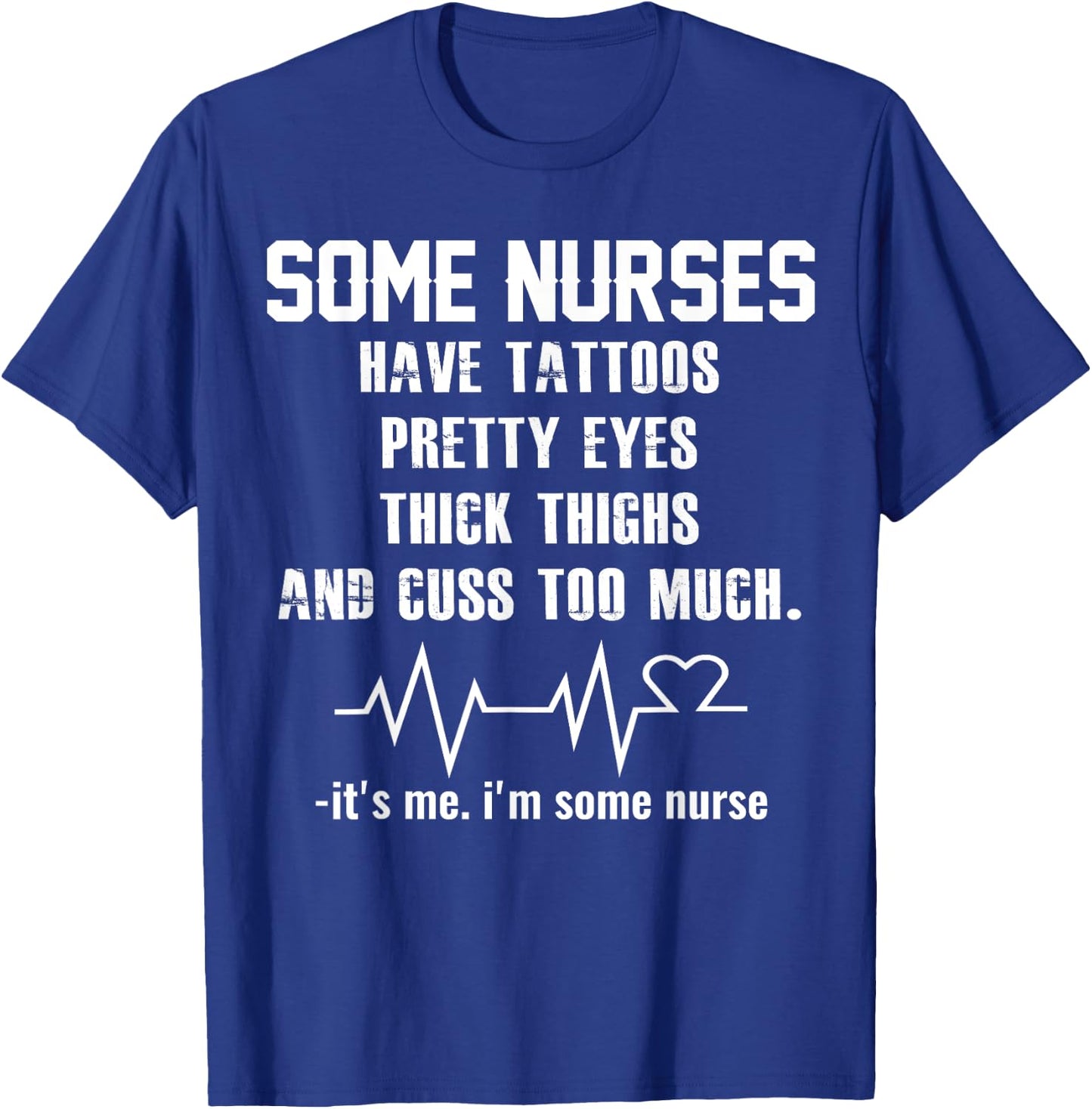 Some nurses have tattoos pretty eyes thick thighs T-Shirt - T-Shirt | Royal