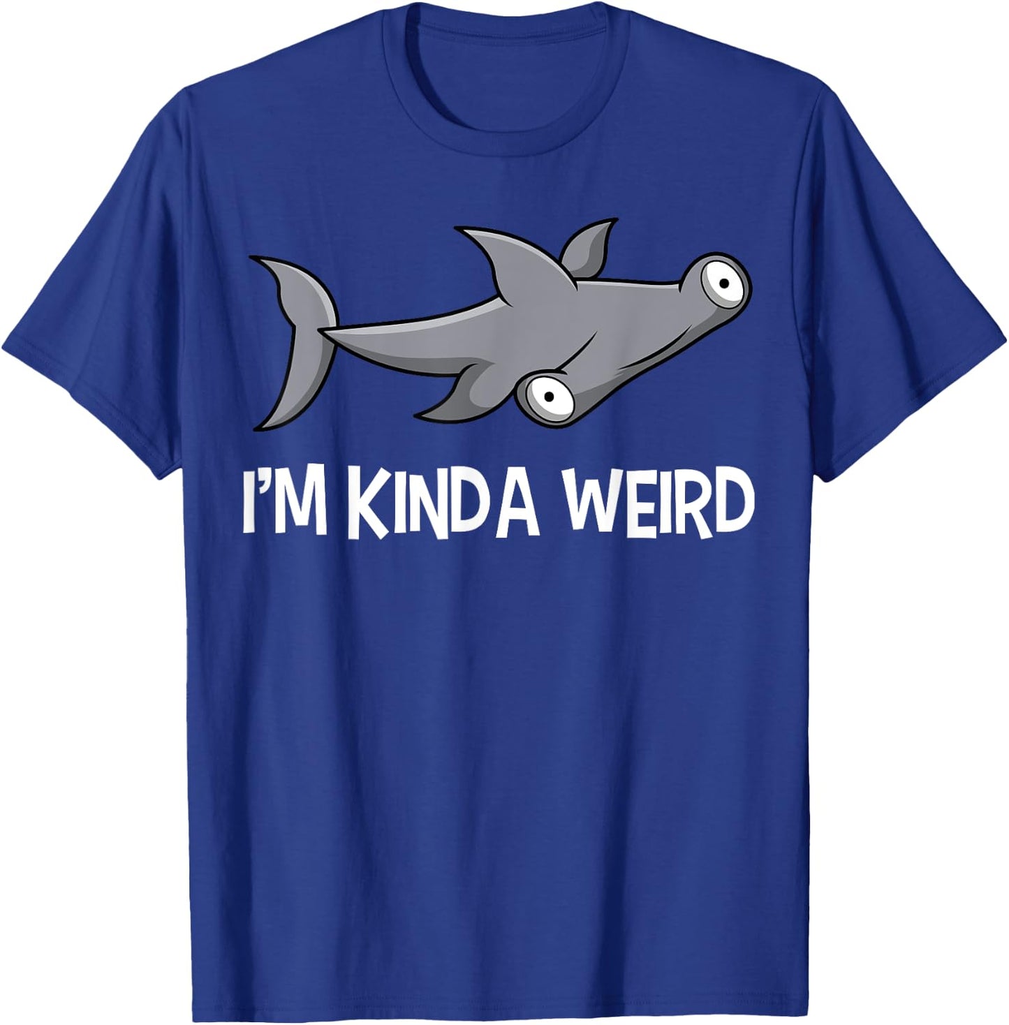 I'm Kinda Weird Hammerhead Shark T-Shirt - T-Shirt | Royal