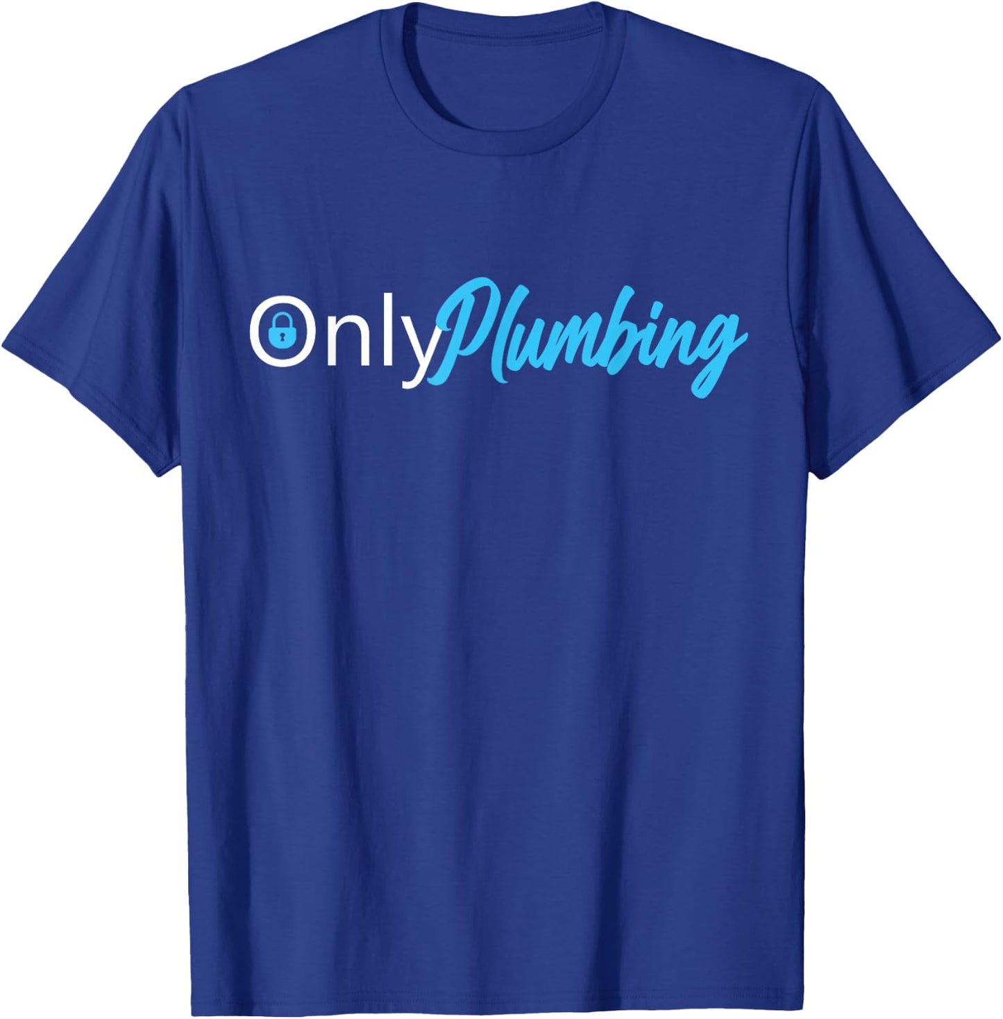Only Plumbing Sexy Plumber T-Shirt - T-Shirt | Royal