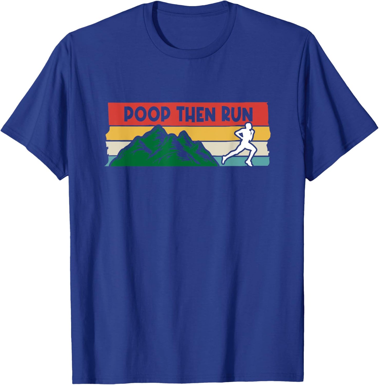 Poop Then Run Running Jogging Endurance Training Athlete T-Shirt - T-Shirt | Royal