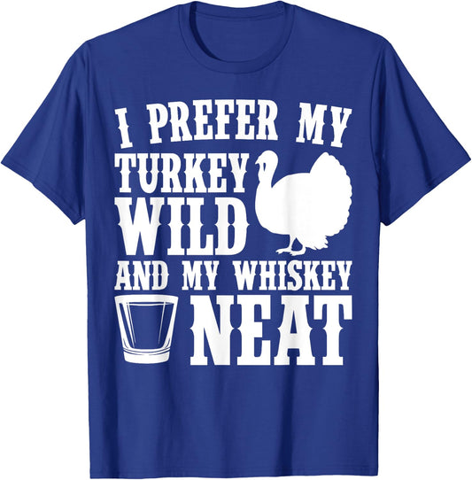 My Turkey Wild And Whiskey Neat Thanksgiving T-Shirt - T-Shirt | Royal