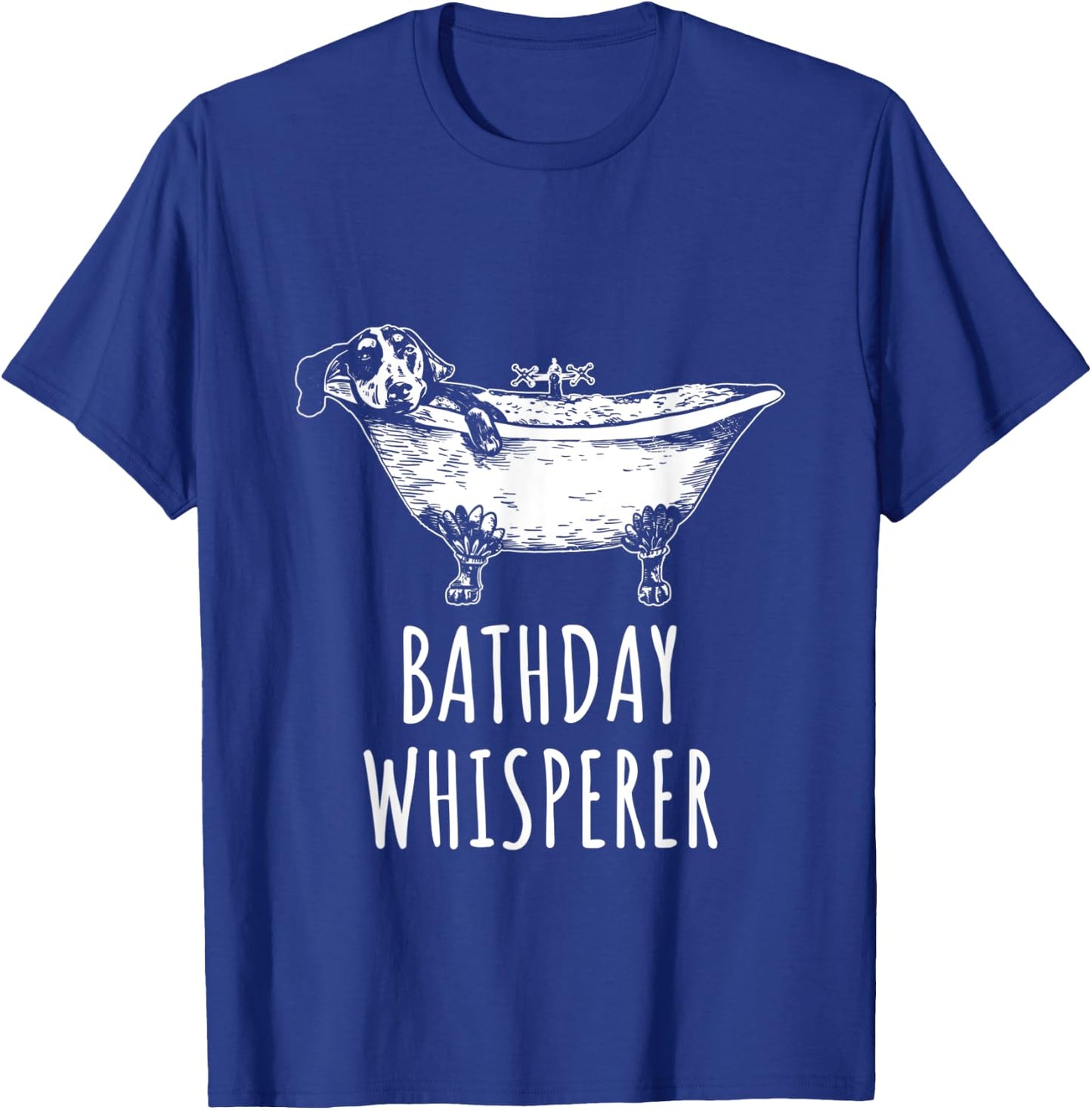 Bathday Whisperer Funny Dog Grooming Dog Bathtub Dog Owner T-Shirt - T-Shirt | Royal