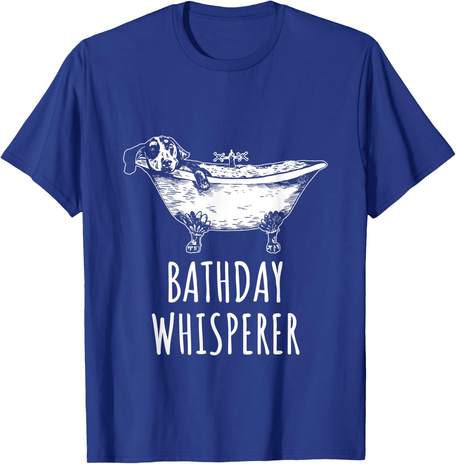 Bathday Whisperer Funny Dog Grooming Dog Bathtub Dog Owner T-Shirt - T-Shirt | Royal