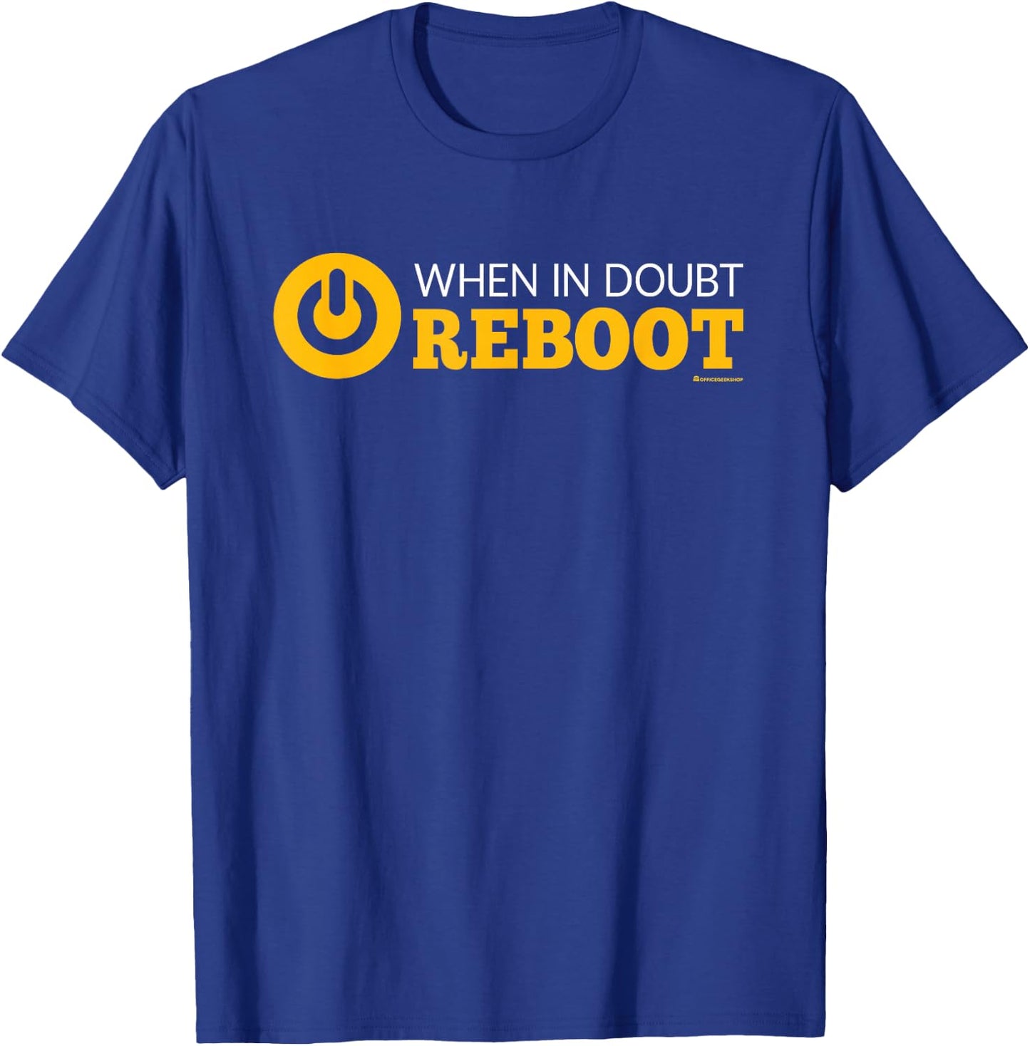When in Doubt Reboot Funny IT and HelpDesk Support Quote T-Shirt - T-Shirt | Royal