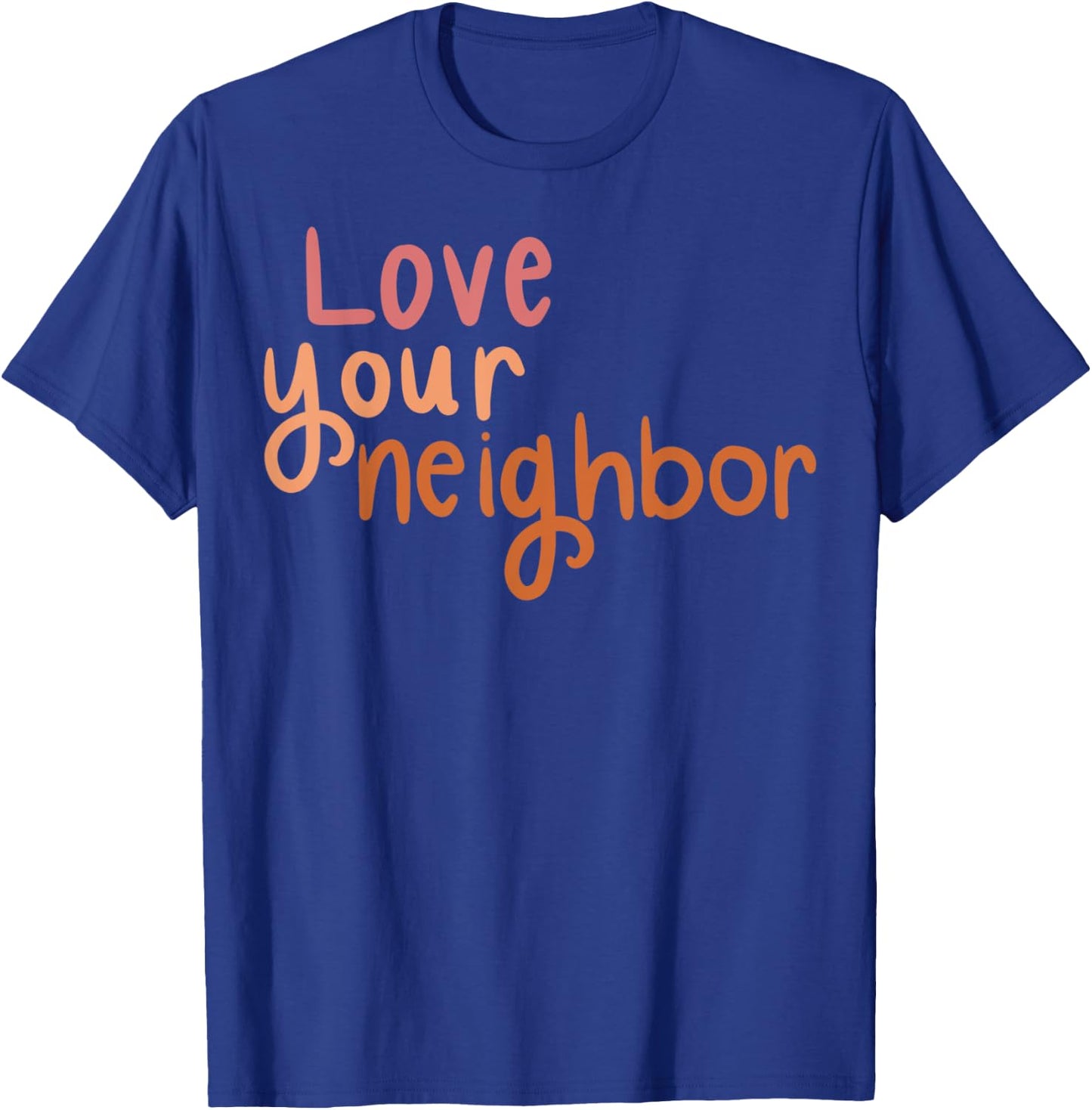 Love Your Neighbor T-Shirt - T-Shirt | Royal
