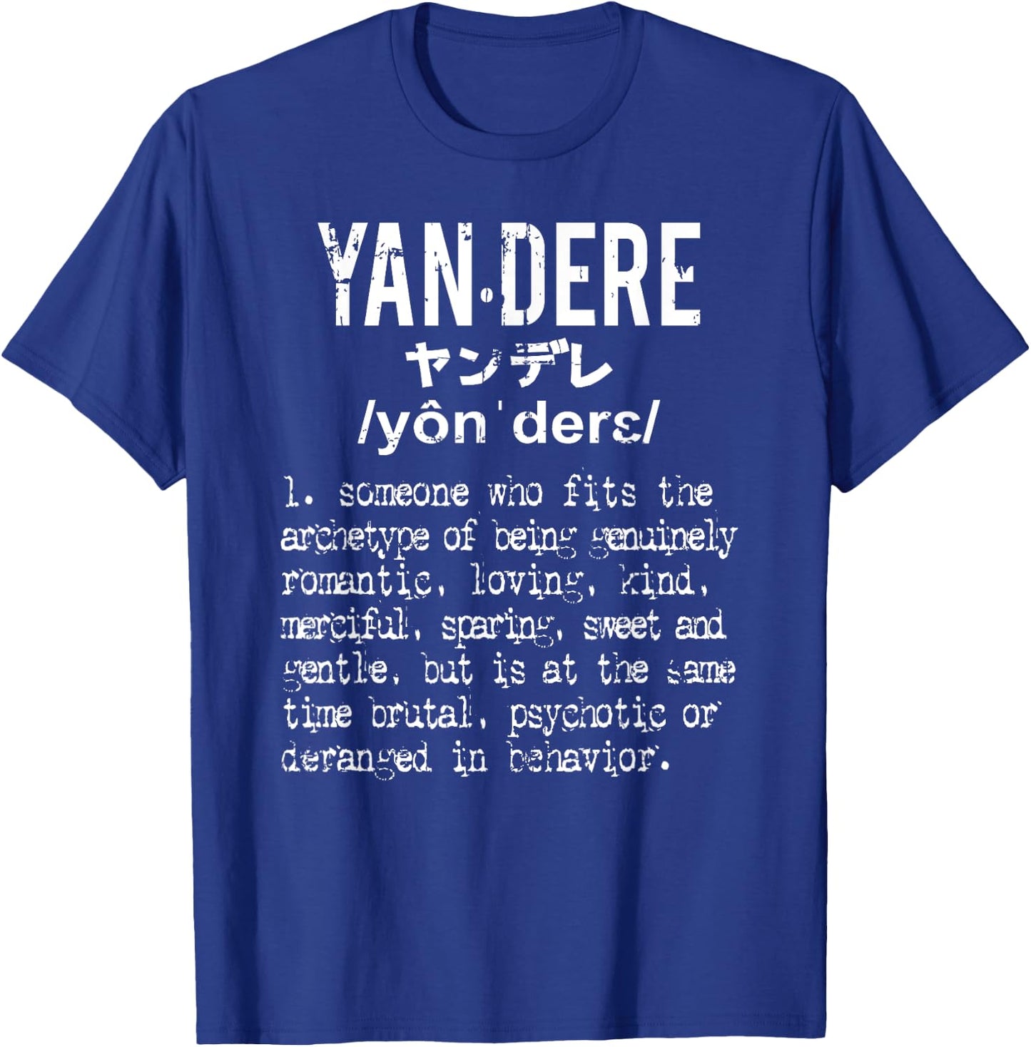 Distressed Yandere Definition - Dere Dere T-Shirt - T-Shirt | Royal