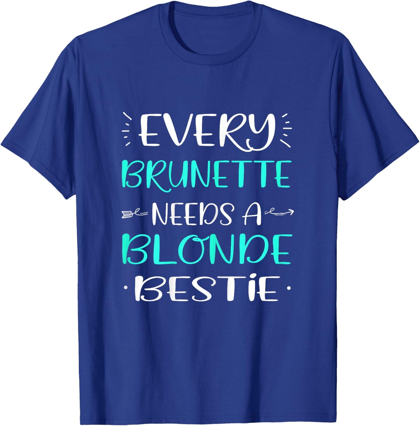 Every Brunette Needs A Blonde Bestie Blonde Brunette T-Shirt - T-Shirt | Royal