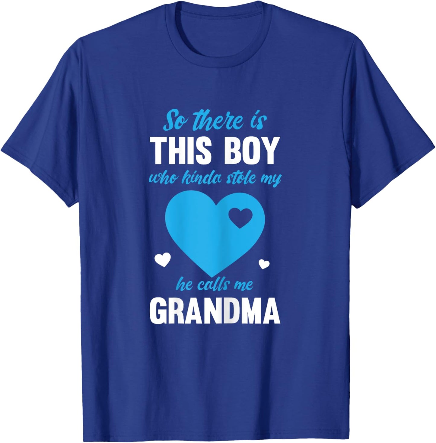 So There Is This Boy Who Stole My Heart He Calls Me Grandma T-Shirt - T-Shirt | Royal