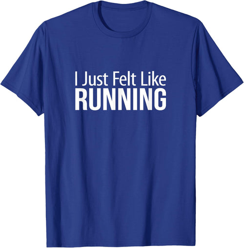 I Just Felt Like Running