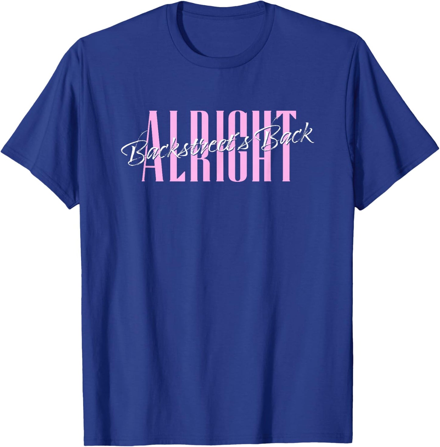 Backstreet Boys Backstreets Back Alright Lyric T-Shirt - T-Shirt | Royal