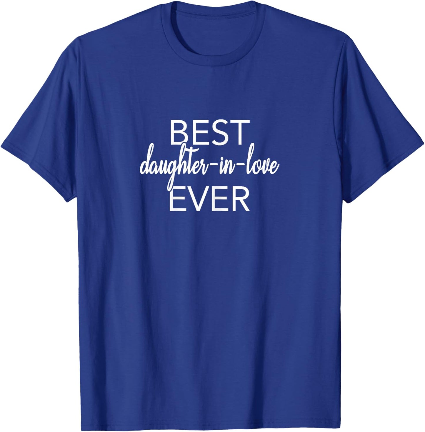 Best Daughter In Love Ever Tops Apparel For Ladies T-Shirt - T-Shirt | Royal
