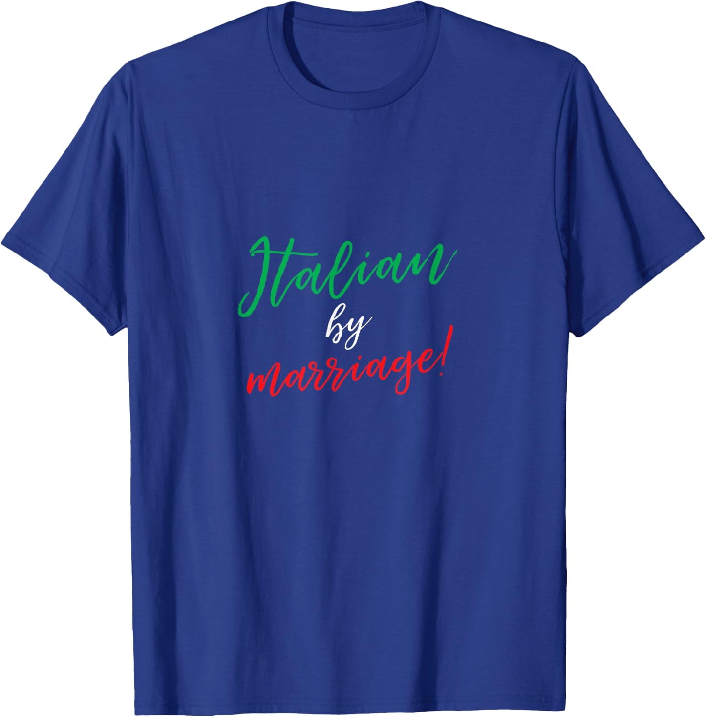 Italian By Marriage Pride Funny Script Graphic T-Shirt - T-Shirt | Royal