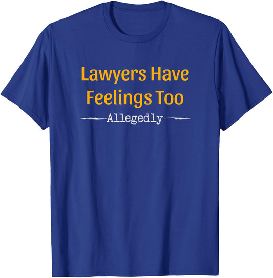 Lawyers allegedly also have feelings - lawyer T-Shirt - T-Shirt | Royal