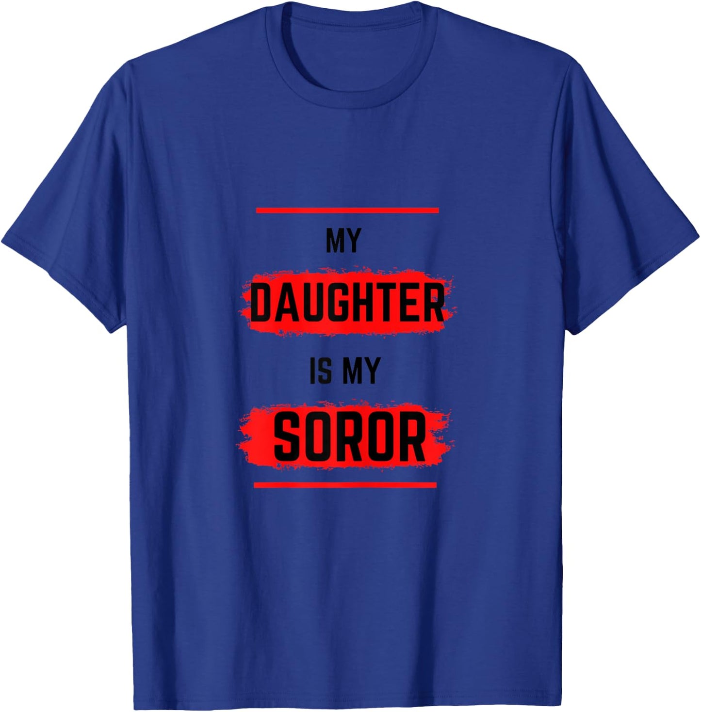 DST MY DAUGHTER IS MY SOROR - Black Sorority - HBCU T-Shirt - T-Shirt | Royal