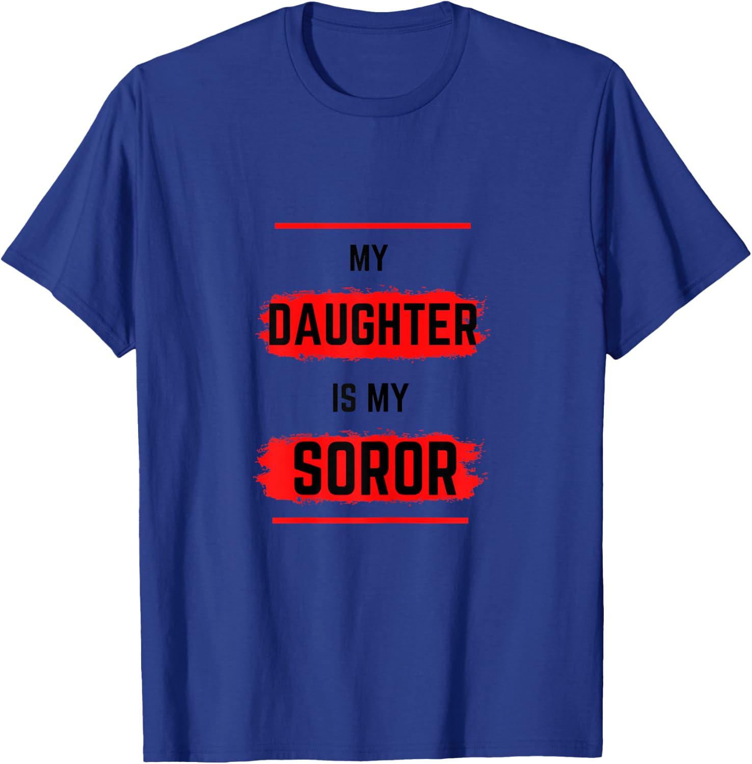 DST MY DAUGHTER IS MY SOROR - Black Sorority - HBCU T-Shirt - T-Shirt | Royal