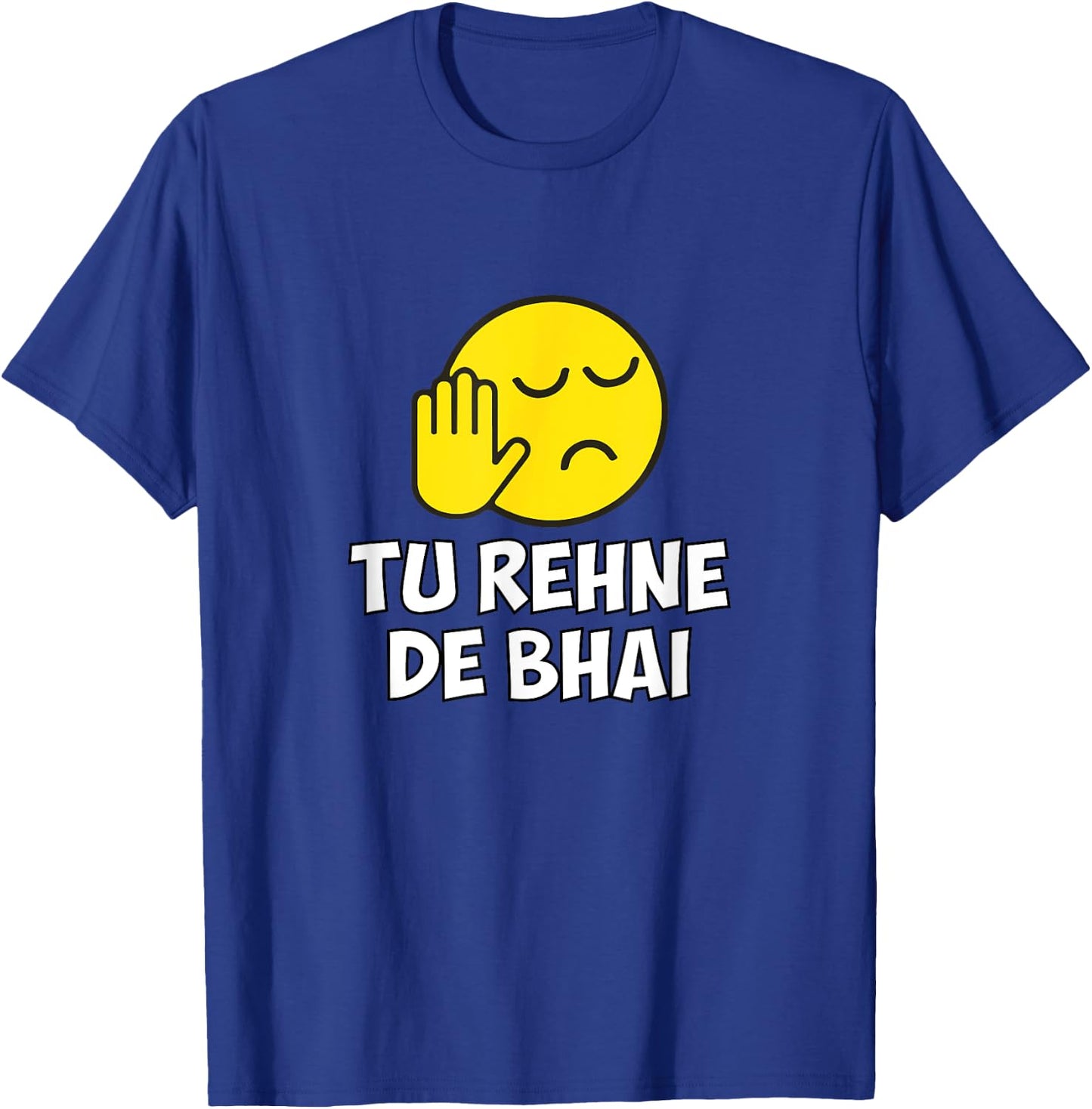 Tu Rehne De Bhai funny Hindi Saying T-Shirt - T-Shirt | Royal