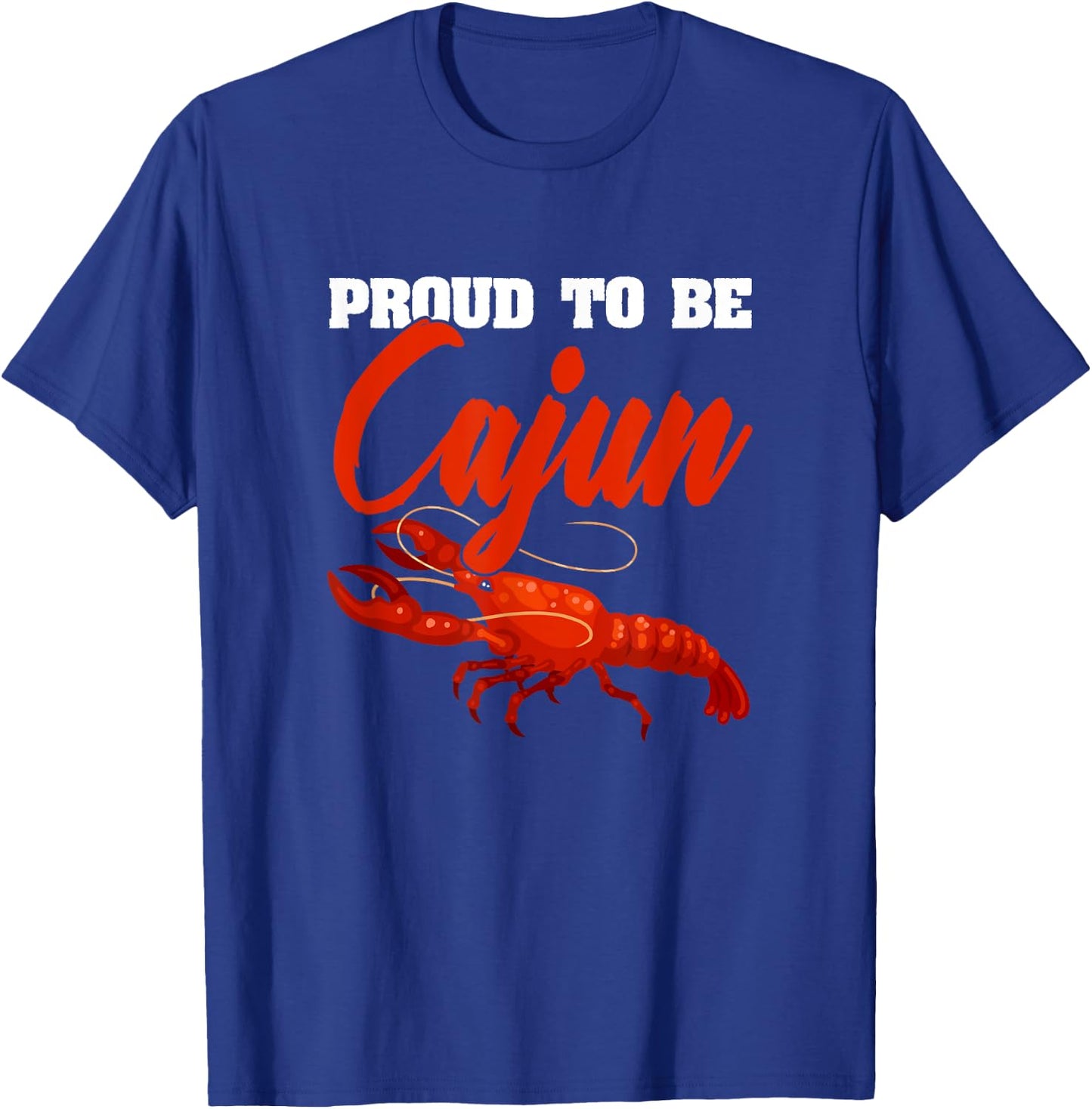 Proud To Be Cajun American Louisiana Crawfish Cajun T-Shirt - T-Shirt | Royal
