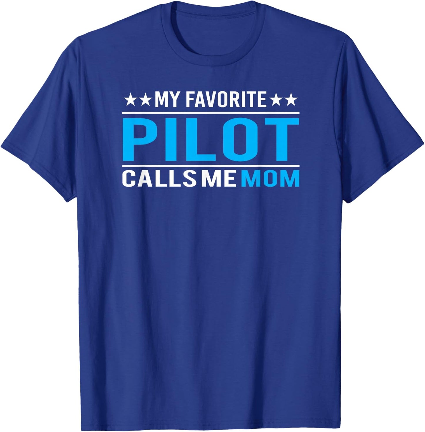 My Favorite Pilot Calls Me Mom Pilot Mom Gift T-Shirt - T-Shirt | Royal