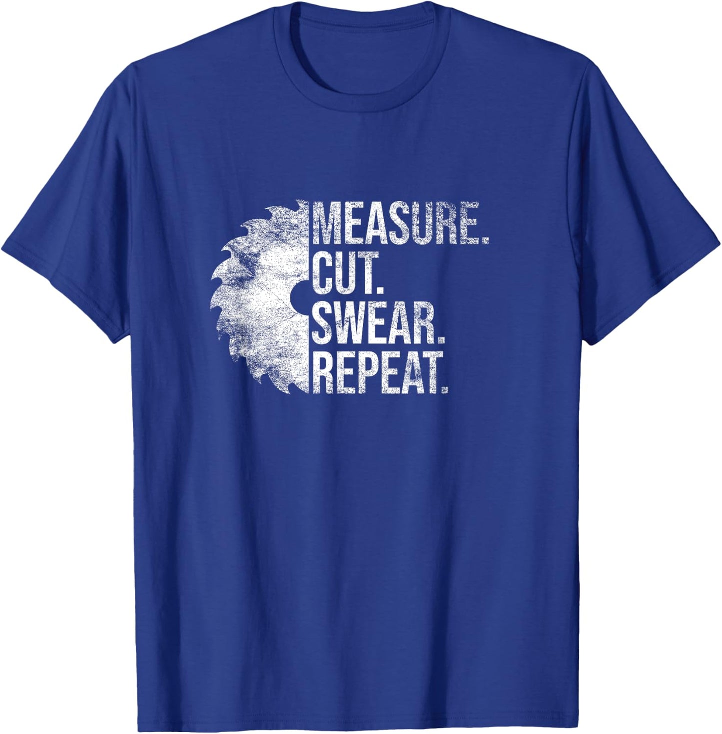 Measure Cut Swear Repeat Handyman Mechanic Carpenter Funny T-Shirt - T-Shirt | Royal
