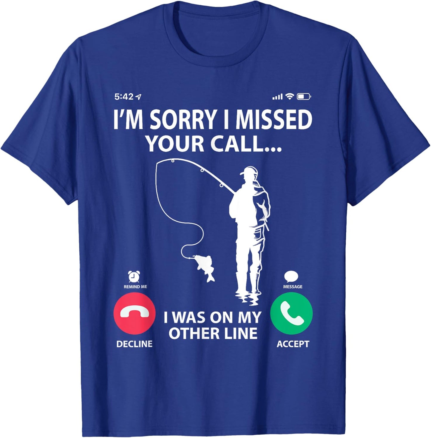 Sorry I Missed your Call I was on my Other Line - Fishing T-Shirt - T-Shirt | Royal