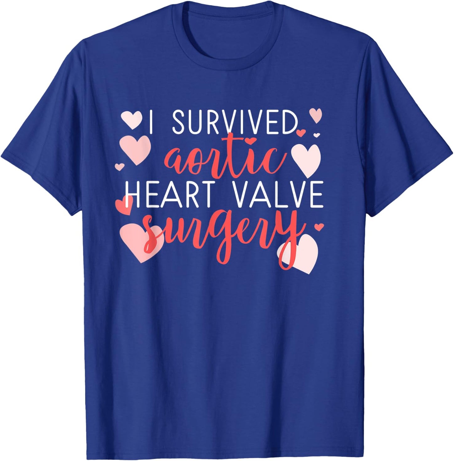 Survived Aortic Heart Valve Surgery Cardio Disease Awareness T-Shirt - T-Shirt | Royal