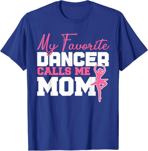 My Favorite Dancer Calls Me Mom Ballerina Dancer Ballet Top T-Shirt - T-Shirt | Royal