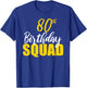 80th Happy Birthday Squad Party Bday Family Group T-Shirt - T-Shirt | Royal