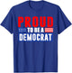 Proud to be a Democrat T-Shirt - T-Shirt | Royal
