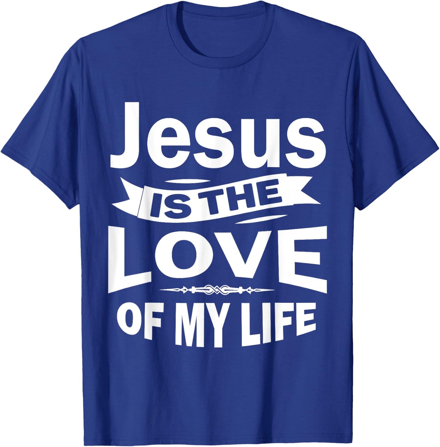 Jesus is the Love of My Life Christian Shirt T-Shirt - T-Shirt | Royal