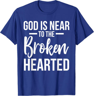 God Is Near To The Broken Hearted Encouraging Bible T-Shirt - T-Shirt | Royal