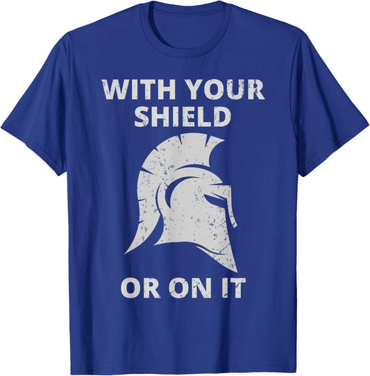 Spartan Warrior Helmet: With Your Shield Or On It T-Shirt - T-Shirt | Royal