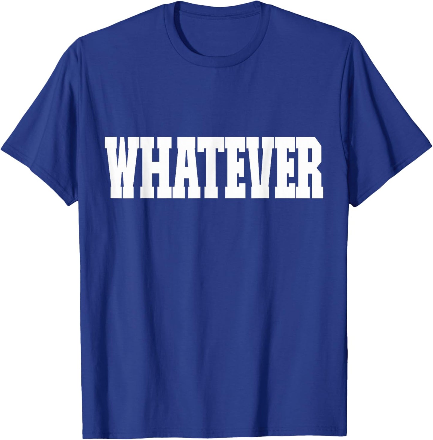 Shirt That Says Whatever T-Shirt - T-Shirt | Royal