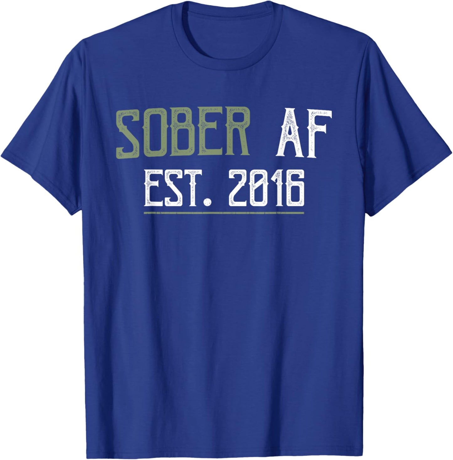 Sober AF Since 2016 - 6 Year Sobriety Anniversary Quote T-Shirt - T-Shirt | Royal