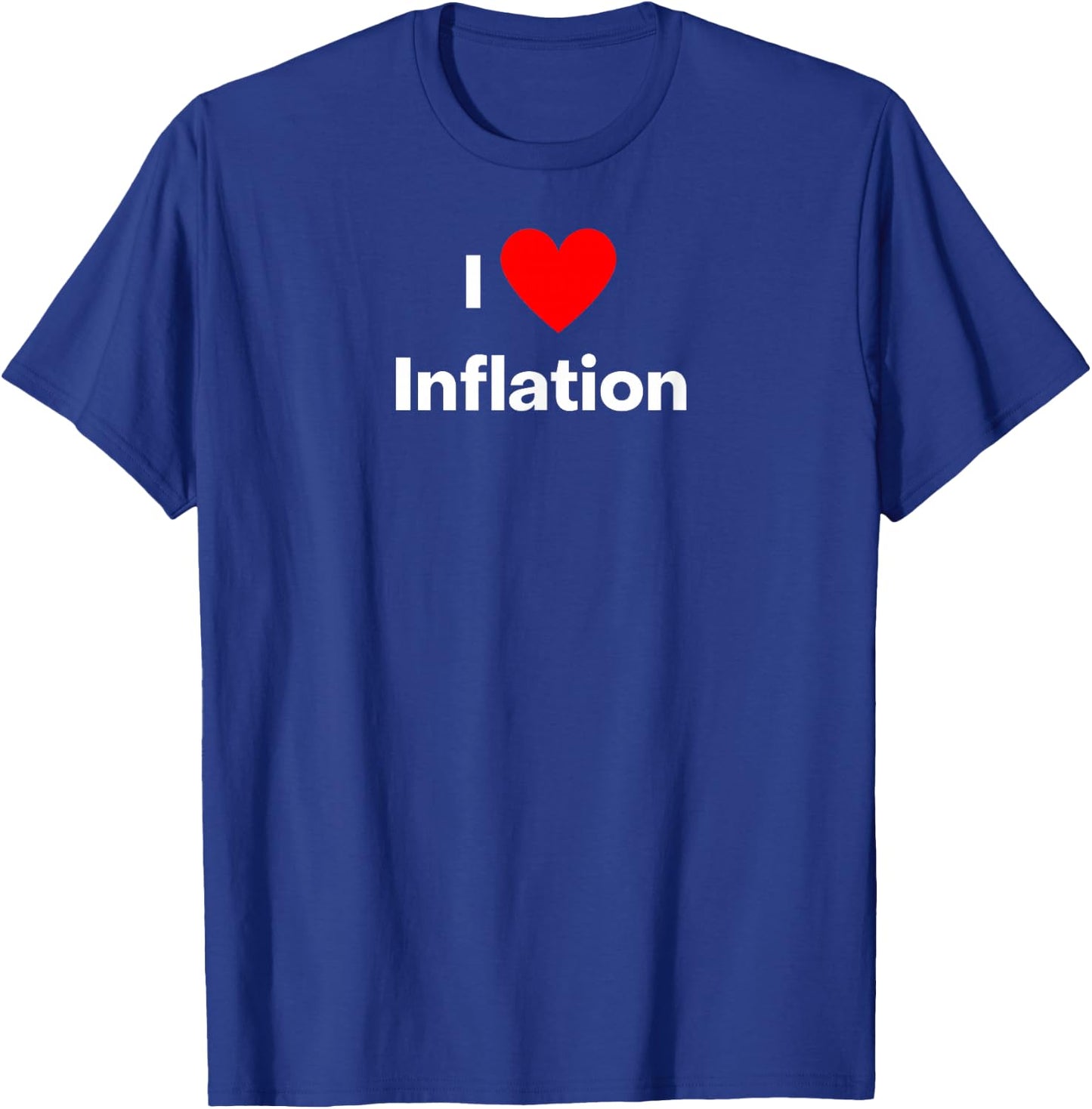 I love Inflation T-Shirt - T-Shirt | Royal
