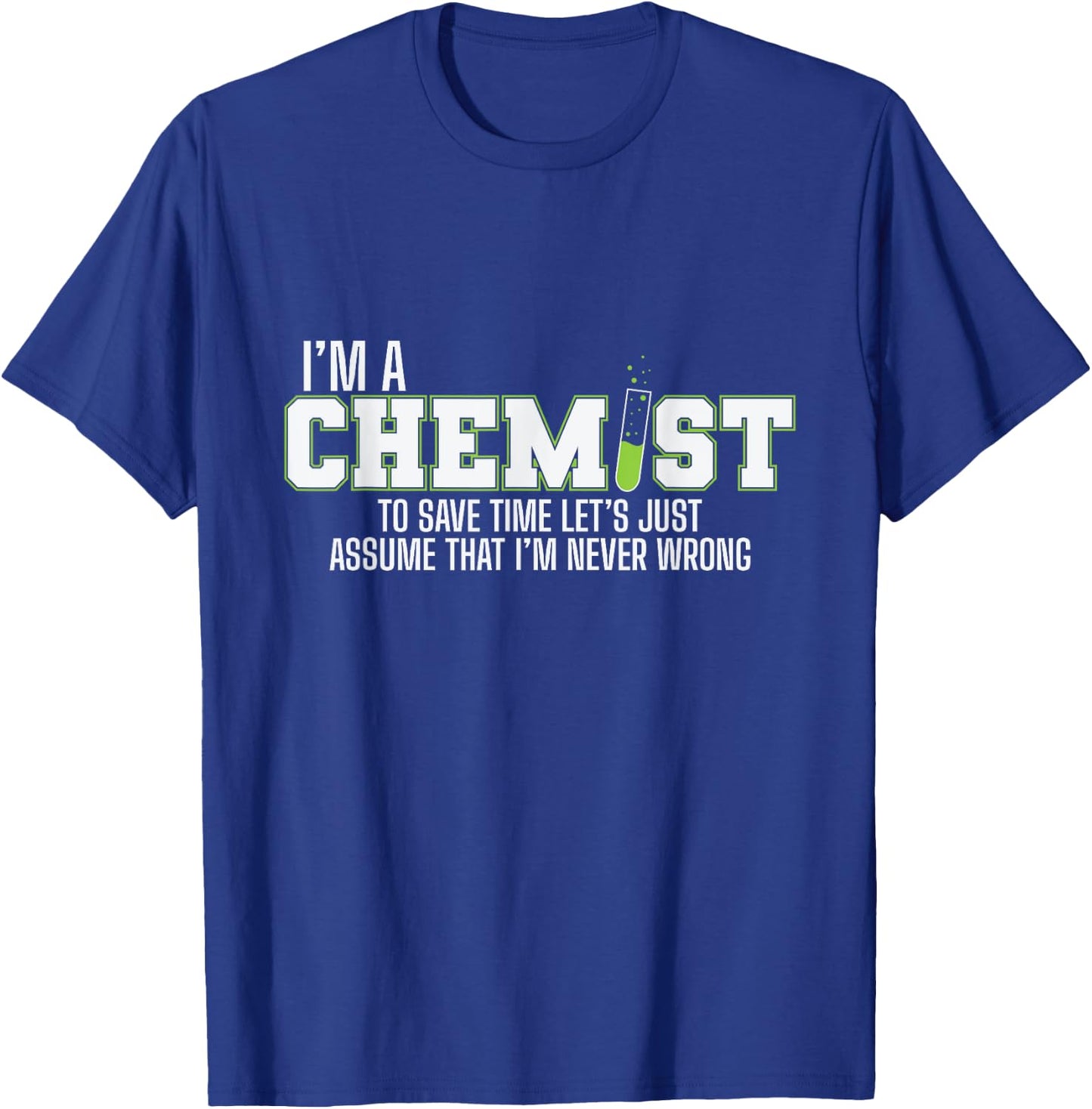 I am a Chemist and am always Right T-Shirt - T-Shirt | Royal
